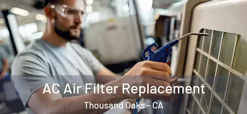 AC Air Filter Replacement Thousand Oaks - CA