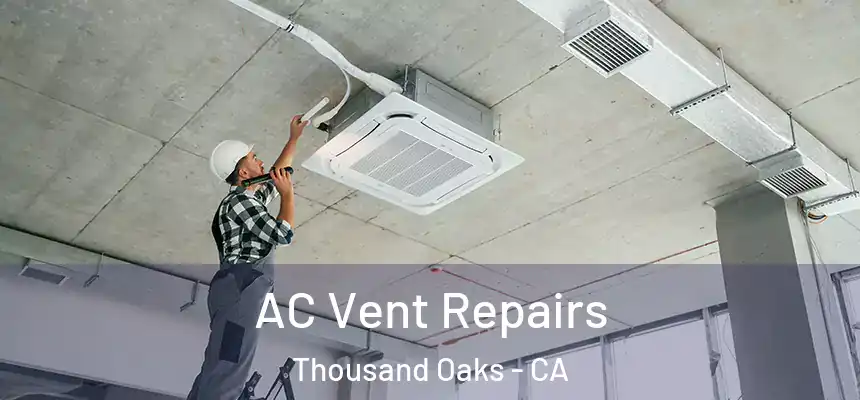  AC Vent Repairs Thousand Oaks - CA