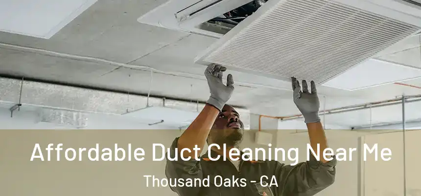  Affordable Duct Cleaning Near Me Thousand Oaks - CA
