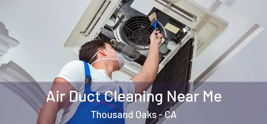 Air Duct Cleaning Near Me Thousand Oaks - CA