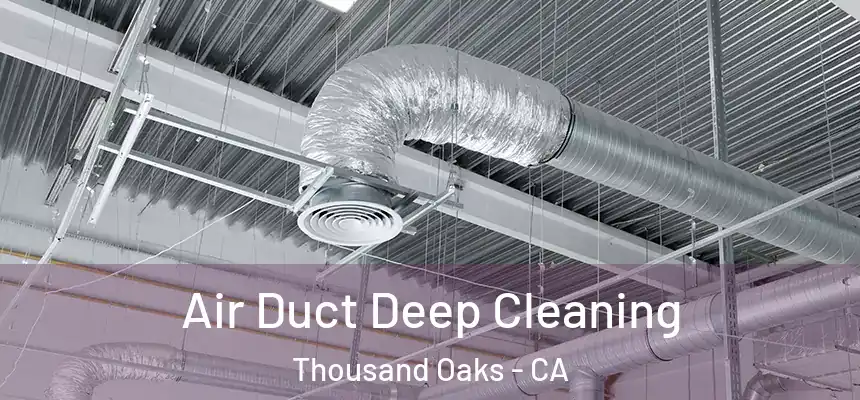 Air Duct Deep Cleaning Thousand Oaks - CA