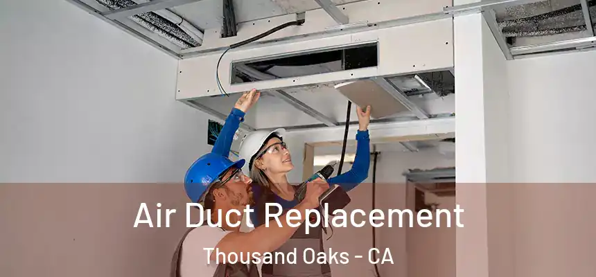 Air Duct Replacement Thousand Oaks - CA