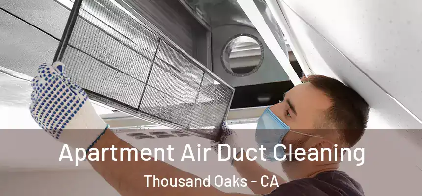 Apartment Air Duct Cleaning Thousand Oaks - CA