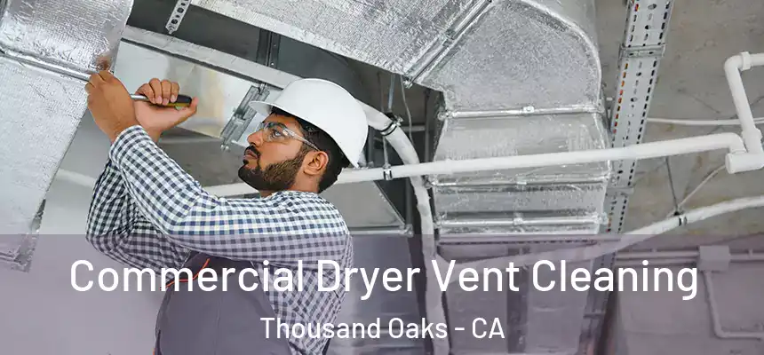 Commercial Dryer Vent Cleaning Thousand Oaks - CA