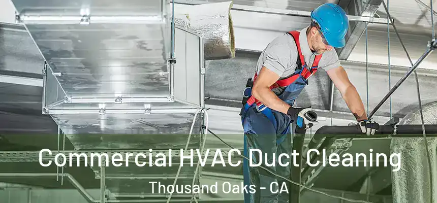Commercial HVAC Duct Cleaning Thousand Oaks - CA