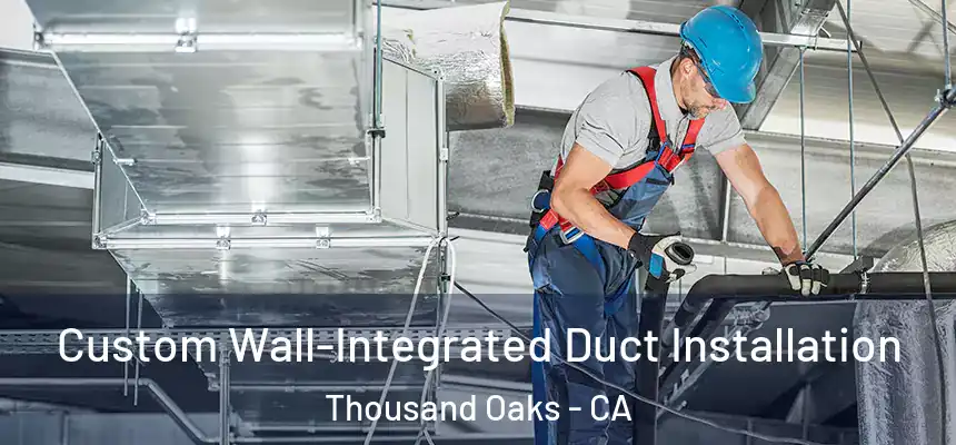  Custom Wall-Integrated Duct Installation Thousand Oaks - CA