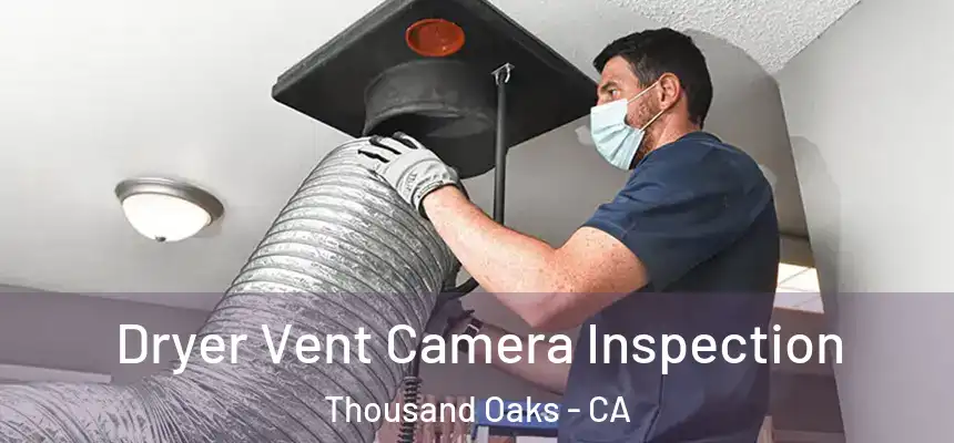  Dryer Vent Camera Inspection Thousand Oaks - CA