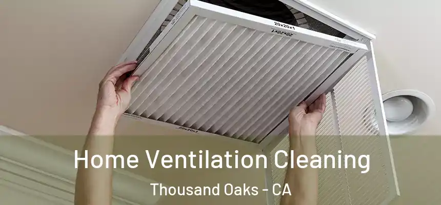Home Ventilation Cleaning Thousand Oaks - CA