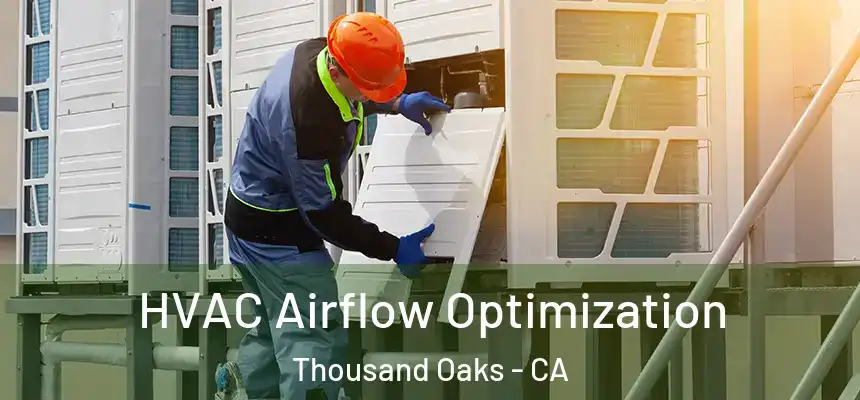 HVAC Airflow Optimization Thousand Oaks - CA