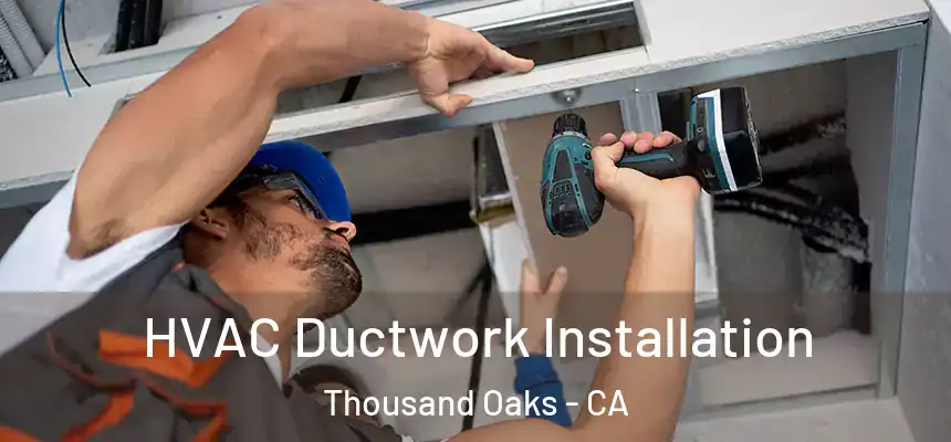  HVAC Ductwork Installation Thousand Oaks - CA