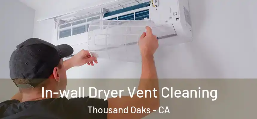  In-wall Dryer Vent Cleaning Thousand Oaks - CA