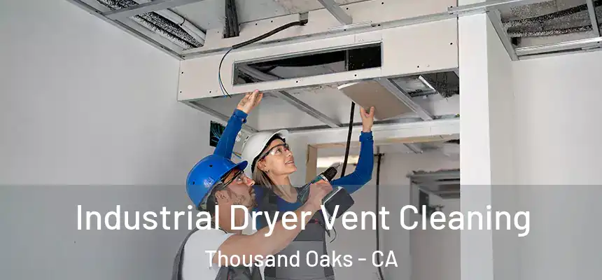Industrial Dryer Vent Cleaning Thousand Oaks - CA