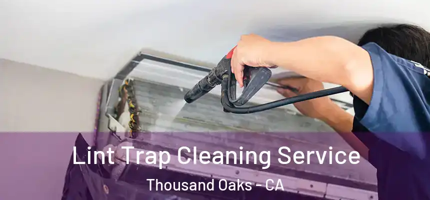 Lint Trap Cleaning Service Thousand Oaks - CA