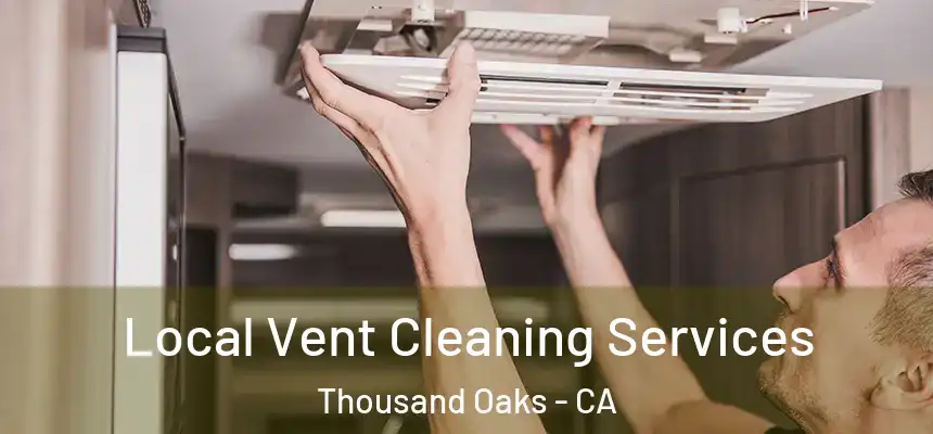  Local Vent Cleaning Services Thousand Oaks - CA
