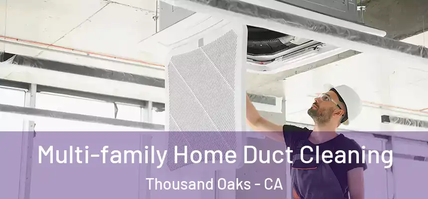 Multi-family Home Duct Cleaning Thousand Oaks - CA