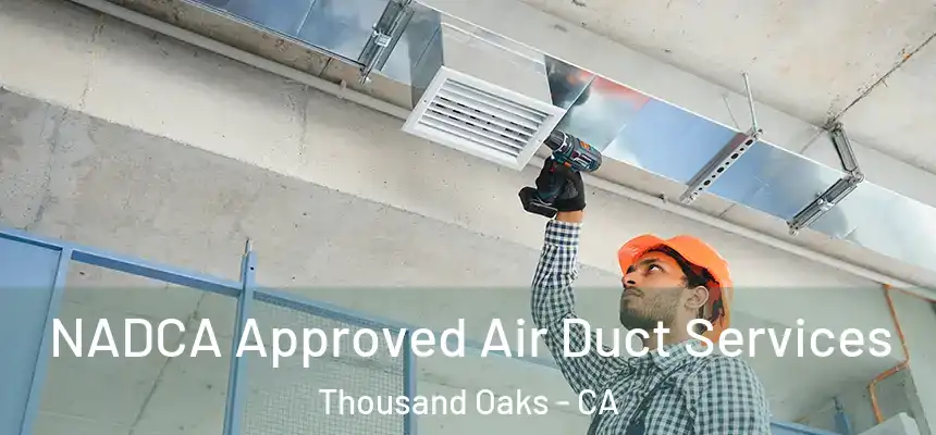  NADCA Approved Air Duct Services Thousand Oaks - CA