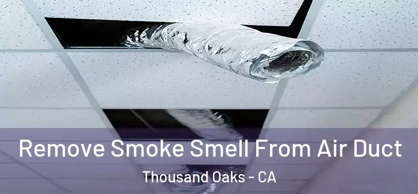 Remove Smoke Smell From Air Duct Thousand Oaks - CA