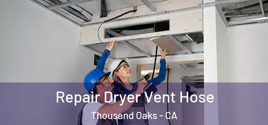 Repair Dryer Vent Hose Thousand Oaks - CA