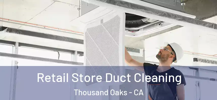  Retail Store Duct Cleaning Thousand Oaks - CA