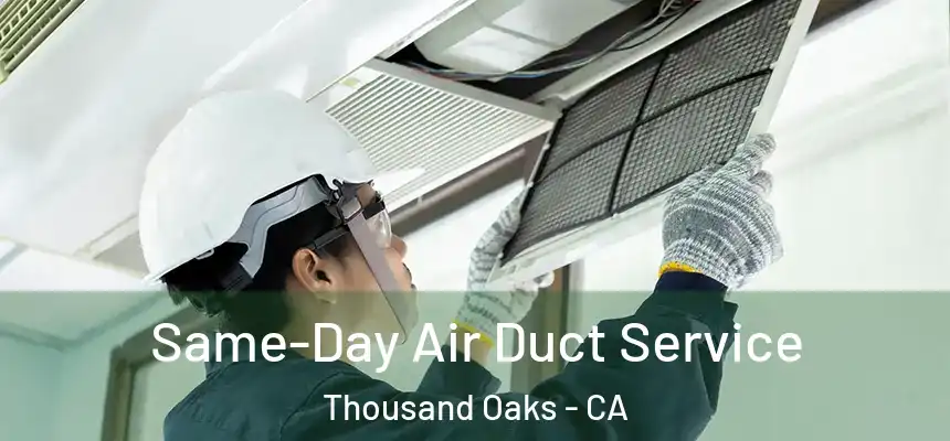  Same-Day Air Duct Service Thousand Oaks - CA