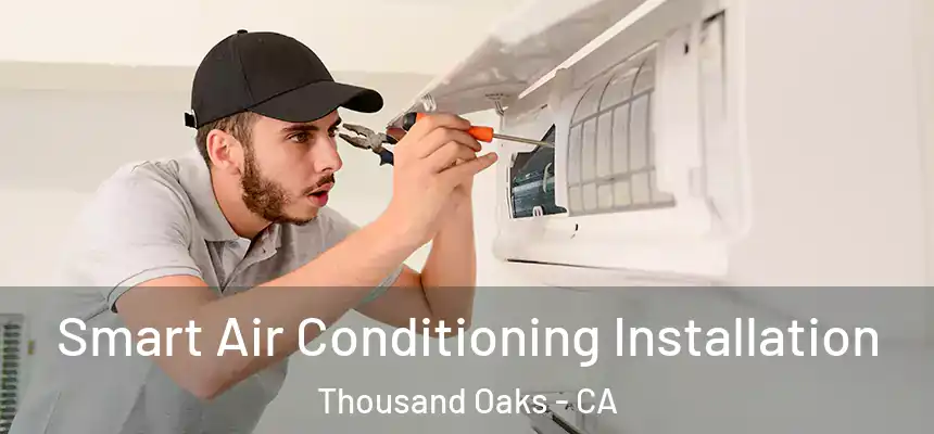 Smart Air Conditioning Installation Thousand Oaks - CA