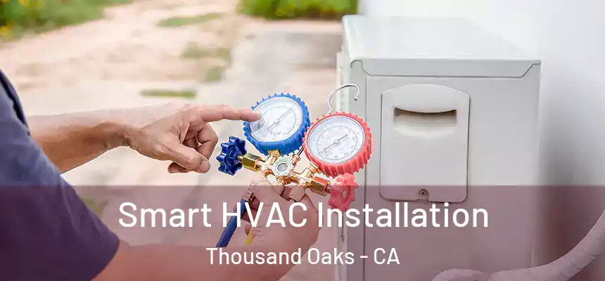 Smart HVAC Installation Thousand Oaks - CA