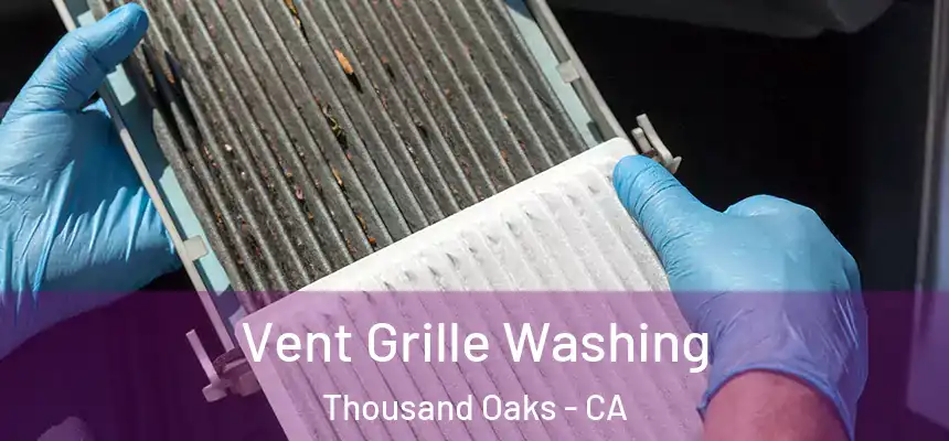 Vent Grille Washing Thousand Oaks - CA