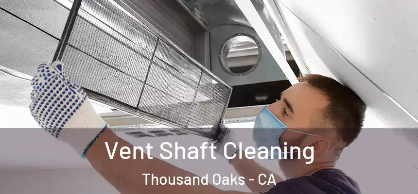  Vent Shaft Cleaning Thousand Oaks - CA