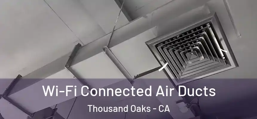 Wi-Fi Connected Air Ducts Thousand Oaks - CA